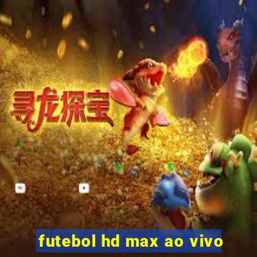 futebol hd max ao vivo